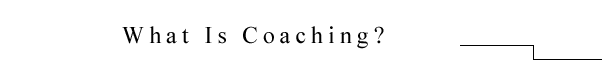 What Is Coaching?
